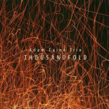 Adam Caine Trio - Thousandfold '2009