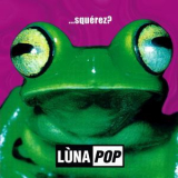 Luna Pop - Squerez '1999