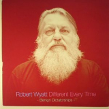 Robert Wyatt - Different Every Time: Benign Dictatorships '2014