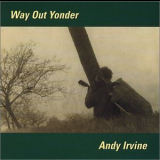 Andy Irvine - Way Out Yonder '2001