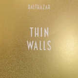 Balthazar - Thin Walls '2015