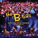 The B-52's - With The Wild Crowd '2011