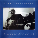 Ewen Carruthers - A Little Bit Of Me '2000
