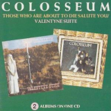 Colosseum - Those Who Are About To Die Salute You/valentyne Suite '1994