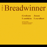 Graham Lambkin & Jason Lescalleet - The Breadwinner '2008