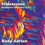 Rudy Adrian - Iridescence - Sequencer Sketches Vol 2 '2001