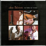 Dee Brown - No Time To Waste '2007