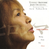 Toshiko Akiyoshi Jazz Orchestra - Hiroshima - Rising From The Abyss '2001