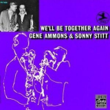 Ammons, Gene & Stitt, Sonny - We'll Be Together Again '1961