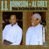 J.j. Johnson & Al Grey - Things Are Getting Better All The Time '1983