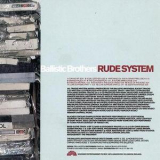 Ballistic Brothers - Rude System '1997