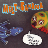 Melt-banana - Speak Squeak Creak '2001