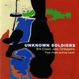 3rd Coast Jazz Orchestra - Unknown Soldiers '2001