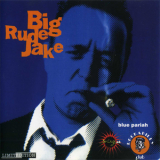 Big Rude Jake - Blue Pariah '1996