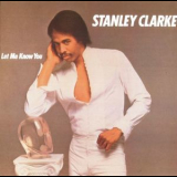 Stanley Clarke - Let Me Know You '1982