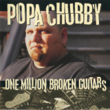 Popa Chubby - One Million Broken Guitars '1997