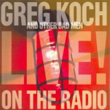 Greg Koch & Other Bad Men - Live On The Radio '2007