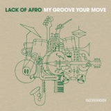 Lack Of Afro - My Groove Your Move '2009