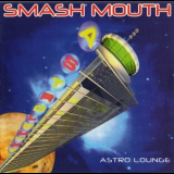 Smash Mouth - Astro Lounge (intd-90316) '1999