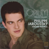 Philippe Jaroussky - Opium: Melodies Francaises '2009