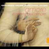 Roberta Invernizzi, Sonia Prina, Ensemble Claudiana, Luca Pianca - Amore E Morte Dell'amore '2013
