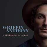 Griffin Anthony - The Making Of A Man '2015