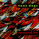 Tone Dogs - Ankety Low Day '1990