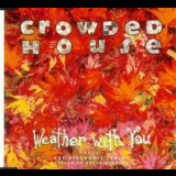 Crowded House - Weather With You '1992