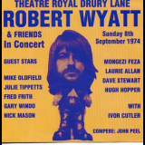 Robert Wyatt And Friends - In Concert (Theatre Royal Drury Lane 8.09.1974) '1974