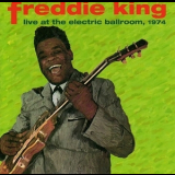 Freddie King - Live At The Electric Ballroom, 1974 '1974