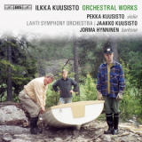 Lahti Symphony Orchestra, Jaakko Kuusisto - Ilkka Kuusisto - Orchestral Works '2011