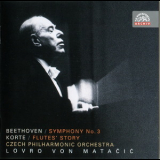 Czech Philharmonic Orchestra - Lovro Von Matacic - Beethoven 3 'Eroica'; Korte 'flute's Story' '2005