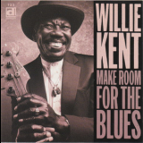 Willie Kent - Make Room For The Blues '1998