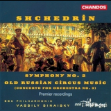Bbc Philharmonic, Vassily Sinaisky - Shchedrin - Old Russian Circus Music & Symphony No.2 '1997
