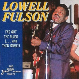 Lowell Fulsom - I've Got The Blues (...and Then Some) '2001
