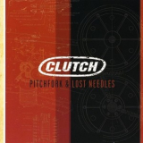 Clutch - Pitchfork & Lost Needles '2005