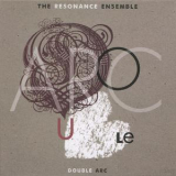 The Resonance Ensemble - Double Arc '2015