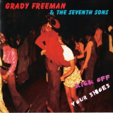 Grady Freeman & The Seventh Sons - Kick Off Your Shoes '1997