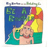 Big Brother & The Holding Company - Be A Brother '1970