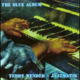 Teddy Wender & Jazzmatik - The Blue Album '2013