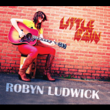 Robyn Ludwick - Little Rain '2014