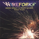 Derek Bailey & Henry Kaiser - Wireforks '1995