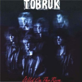 Tobruk - Wild On The Run '1985