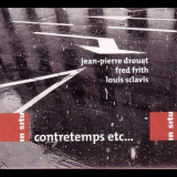 Fred Frith, Jean-Pierre Drouet, Louis Sclavis - Contretemps Etc... '2011