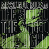 Mission Of Burma - The Sound The Speed The Light '2009