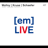 Michael Wollny, Eva Kruse & Eric Schaefer  - [em] Live '2010