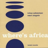 Irene Schweizer & Omri Ziegele - Where's Africa '2004