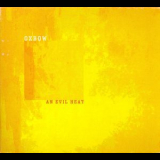 Oxbow - An Evil Heat '2002