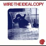 Wire - The Ideal Copy '1987