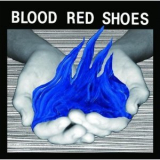 Blood Red Shoes - Fire Like This '2010